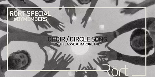 R\u00f6rt Special #byMembers: Choir \/ Circle Song