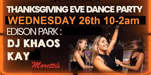 MORETTI'S THANKSGIVING EVE DANCE PARTY