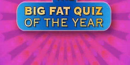 Big Fat Quiz of The Year!