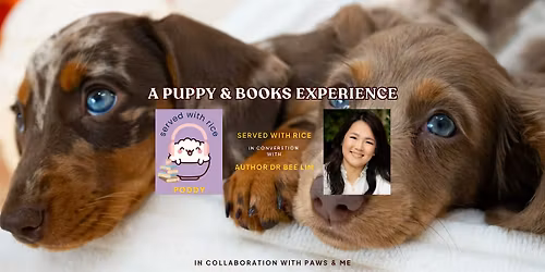 A Puppies & Books event ft Served With Rice Podcast & Author Dr Bee Lim