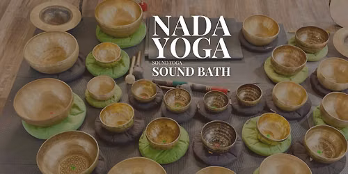 Nada Yoga (Sound Yoga) Sound Bath 