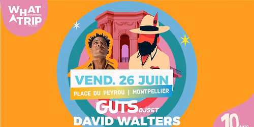 David Walters & Guts Dj set \u2022 26 juin 2026 \u2022 Place du Peyrou - Montpellier