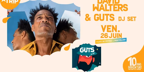 David Walters & Guts Dj set \u2022 26 juin 2026 \u2022 Place du Peyrou - Montpellier