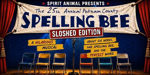 Sloshed: Spelling Bee \u2014 A Musical Comedy Under the Influence