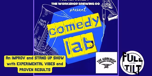 Full Tilt Comedy Presents: Comedy Lab \/\/ Workshop Brewing