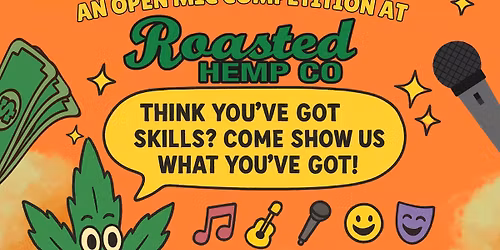 GRE PRESENTS: TOKERS GOT TALENT AT ROASTED HEMP CO.! 