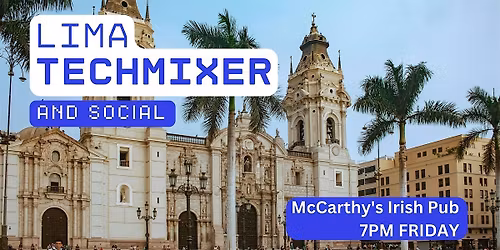 Lima Tech Mixer and Social (Tech \/ AI \/ Data \/ IT) \u2728