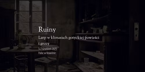 Ruiny - larp w klimatach gotyckiej powie\u015bci i grozy