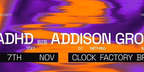 Clock Factory Presents: DJ ADHD B2B Addison Groove