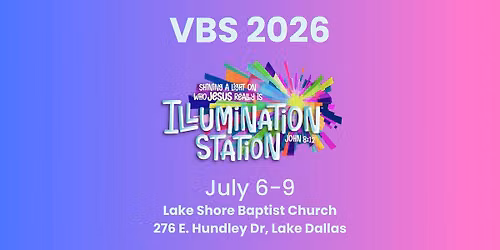VBS 2026 - Lake Shore Baptist Church - Lake Dallas, TX - July 6-9