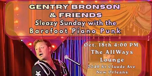 Gentry Bronson & Friends: Sleazy Sunday with the Barefoot Piano Punk