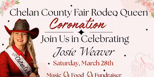 Chelan County Fair Rodeo Queen Coronation - Celebrating Josie Weaver