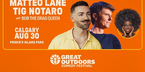 Matteo Lane and Tig Notaro with special guest Bob the Drag Queen - Calgary