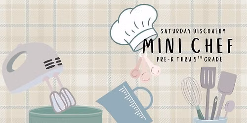 Mini Chef Discovery Saturday 