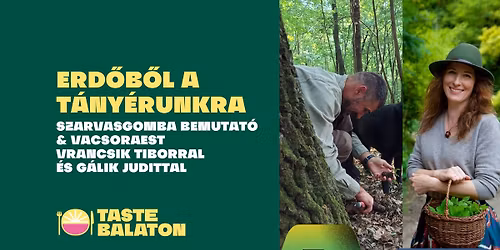 Erd\u0151b\u0151l a t\u00e1ny\u00e9runkra - Szarvasgomba bemutat\u00f3 & Vacsoraest Vrancsik Tiborral (Erd\u0151kert) \u00e9s G\u00e1lik Jud