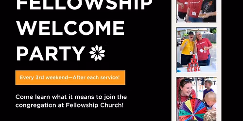 FELLOWSHIP WELCOME PARTY!
