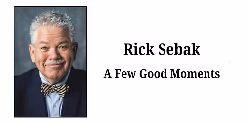 Rick Sebak | A Few Good Moments