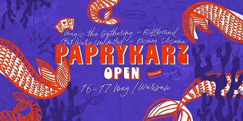 Paprykarz Open '26 #1\/3 - MtG Qualifiers | Riftbound High Stakes | SWU Planetary Qualifier | Lorcana