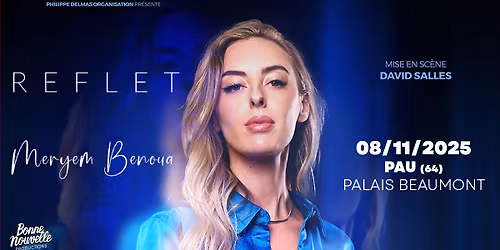 MERYEM BENOUA \u00b7 Reflet \u00b7 PAU (64)