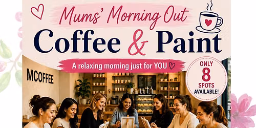 \u201cMums\u2019 Morning Out: Coffee, Paint & Good Vibes\u201d