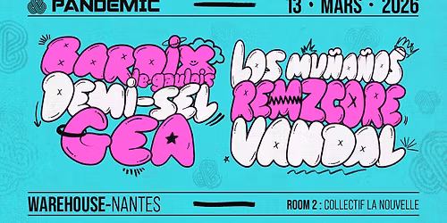 PANDEMIC W\/ Vandal, Bardix le Gaulois, Demi-Sel, Remzcore, Gea, Los Mu\u00f1a\u00f1os - Warehouse Nantes