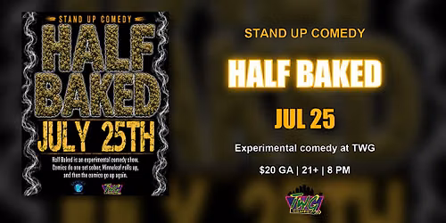 TWG Comedy Presents: Half Baked