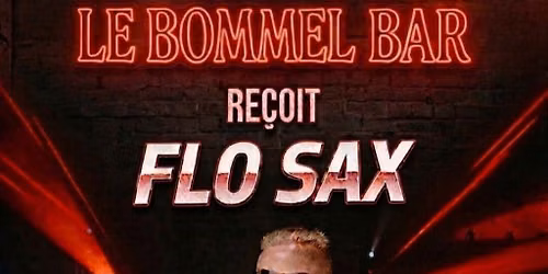 \ud83d\udca5 Flo Sax \ud83c\udfb7 au Bommel !!! \ud83d\udca5