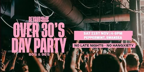 80s &amp; 90s Over 30s Daytime Clubbing - SWANSEA