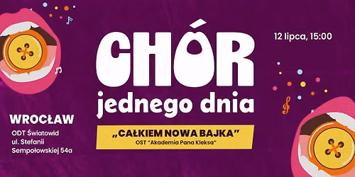 Ch\u00f3r Jednego Dnia: Ca\u0142kiem Nowa Bajka | Wroc\u0142aw