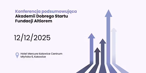 KONFERENCJA PODSUMOWANIE | Akademii Dobrego Startu - Zmie\u0144 Potencja\u0142 w Akcj\u0119!
