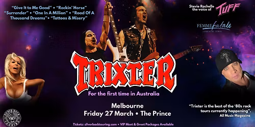 TRIXTER + Stevie Rachelle (Tuff) + Femme Fatale - Melbourne 