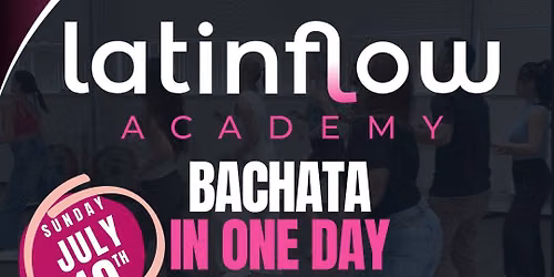 Bachata in ONE Day + LatinFlow Day Social