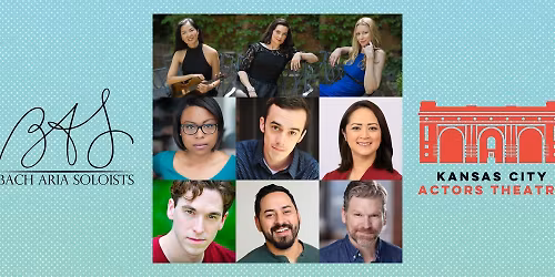 Bach Aria Soloists and Kansas City Actors Theatre