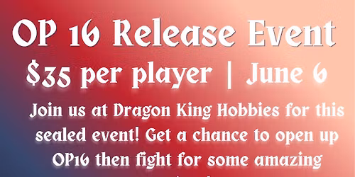 OP16 Release Event @ Dragon King