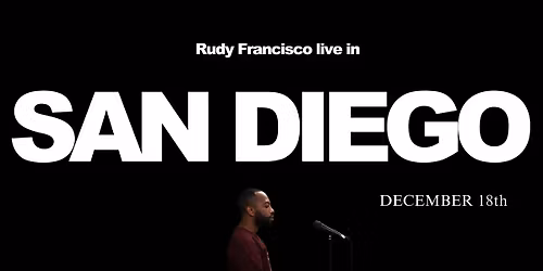 Rudy Francisco  Live in San Diego