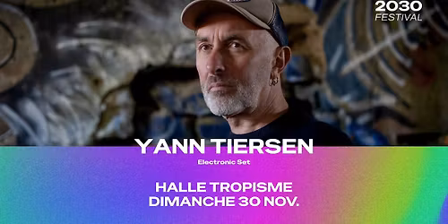 2030 Festival | Montpellier | 3\u00e8me \u00c9dition | Yann Tiersen | 30 Novembre 2025