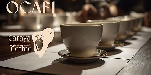 Open Cupping - OCAFI x CARAYA COFFEE