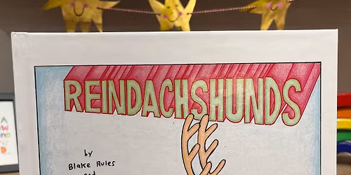 Story Time with Blake Rules- REINDACHSHUNDS