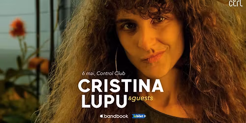Cristina Lupu & Guests \u2022 Control Club \u2022 06.05