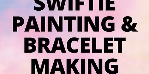 Taylor Swift Painting & Bracelet Making