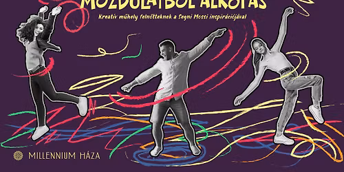 Mozdulatb\u00f3l alkot\u00e1s \u2013 kreat\u00edv m\u0171hely a Segni Mossi inspir\u00e1ci\u00f3j\u00e1val