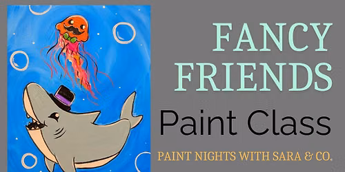Fancy Friends Paint Class