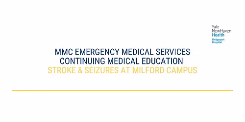 MMC EMS SERIES 2025 - SEIZURES & STROKE at Milford Campus