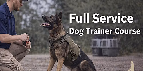 NOW ENROLLING \u2014 FULL SERVICE DOG TRAINER COURSE