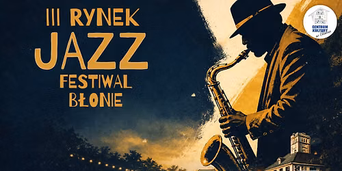III RYNEK JAZZ FESTIWAL B\u0141ONIE