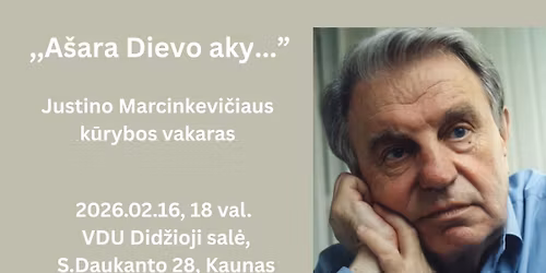 ,,A\u0161ara Dievo aky" Just.Marcinkevi\u010diaus k\u016brybos vakaras