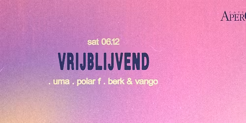 VRIJBLIJVEND with uma, polar f, berk & vango