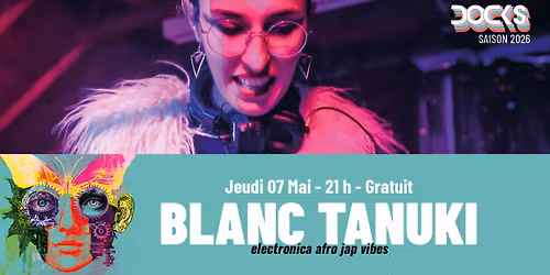 BLANC TANUKI  DJ SET, de l'afro jazz vibes au Docks'Side !