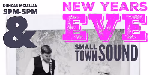 NYE with DUNCAN McLELLAN & SMALL TOWN SOUND live @ THE SWAN 3PM-8PM \ud83c\udf89\ud83c\udf89