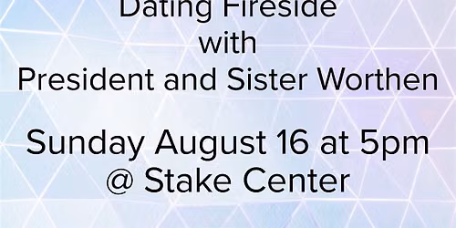Dating Fireside with President and Sister Worthen